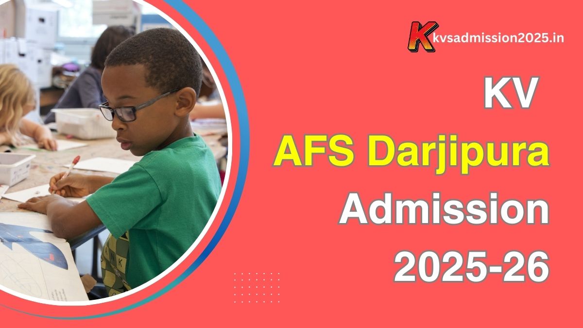 KV AFS Darjipura Admission 2025-26