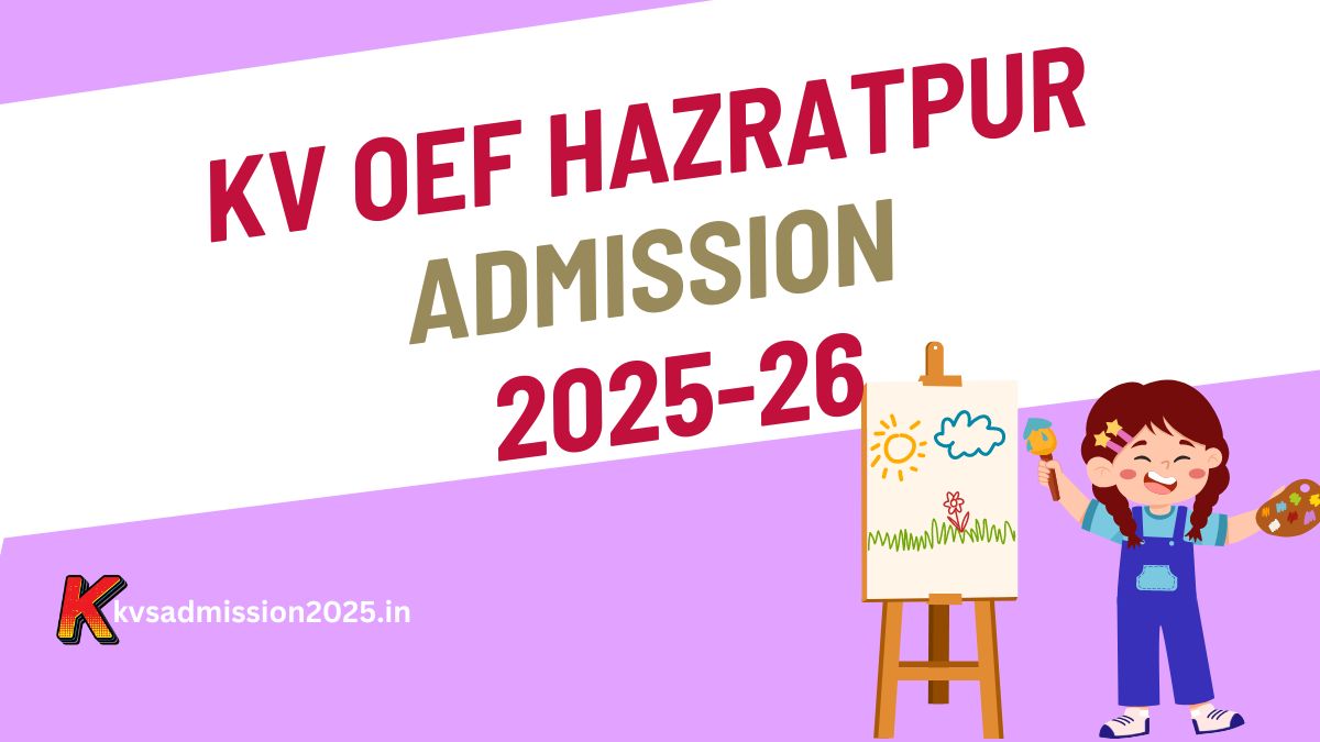 KV OEF Hazratpur Admission 2025-26