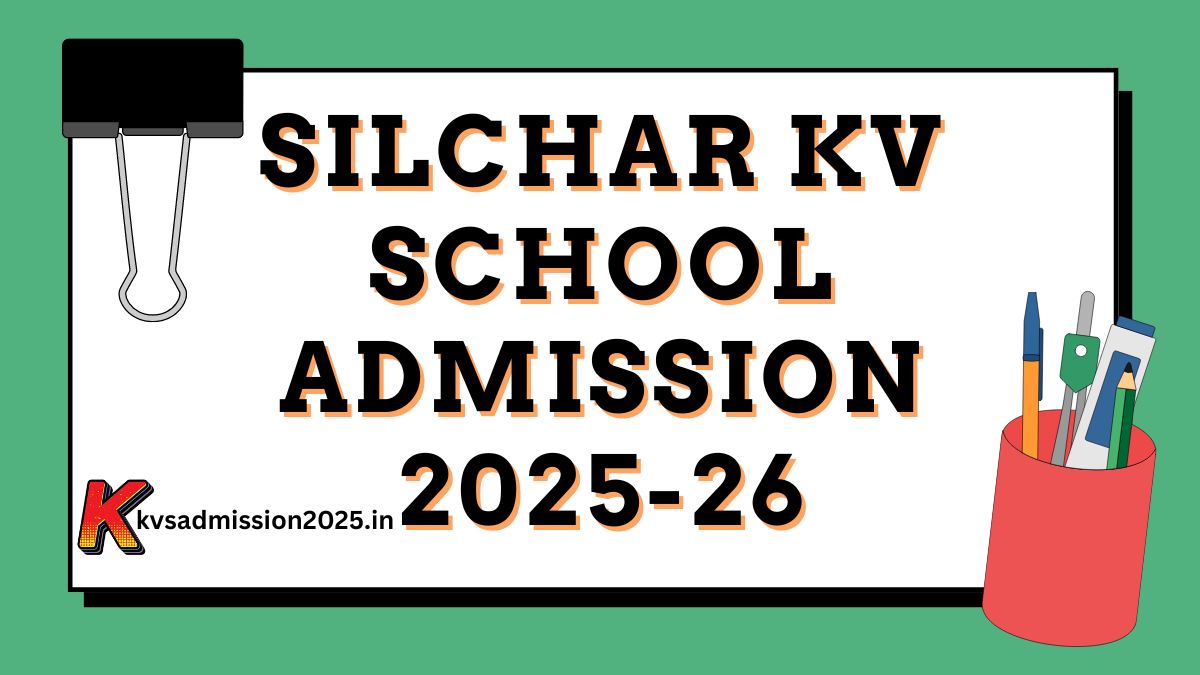 Silchar KV School Admission List 2025-26