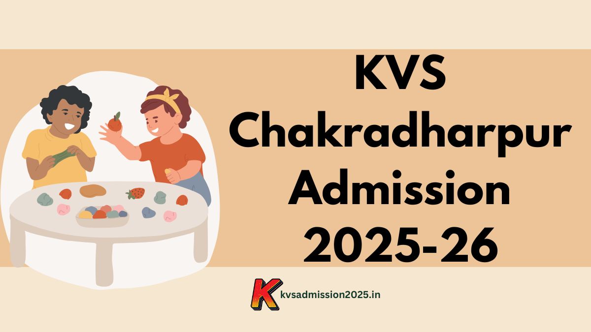 Kendriya Vidyalaya Chakradharpur Admission 2025-26