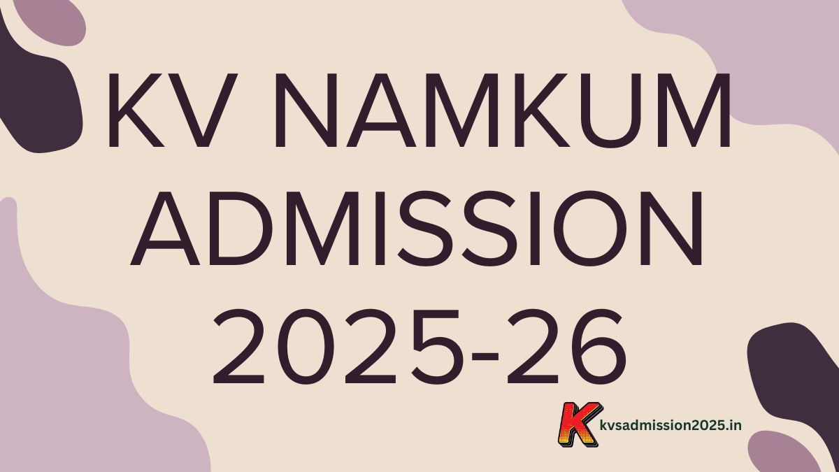 Kendriya Vidyalaya Namkum Admission 2025-26