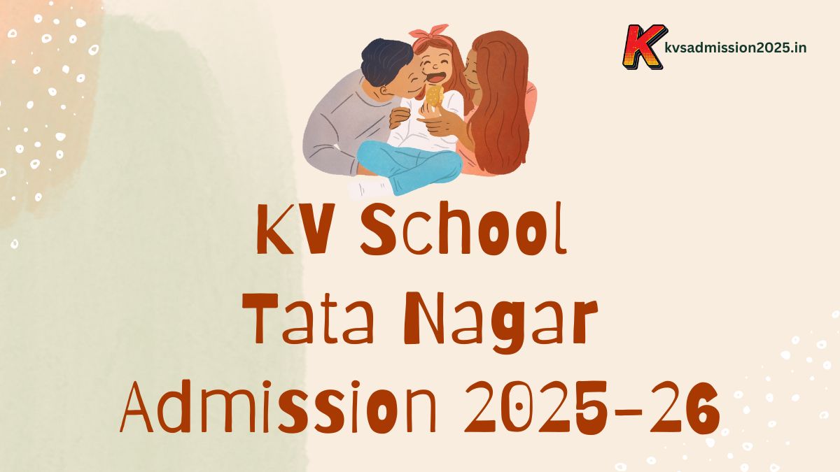 Kendriya Vidyalaya Tata Nagar Admission 2025-26