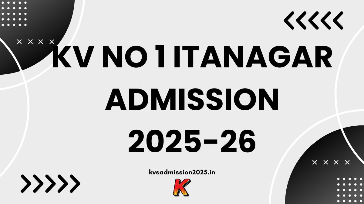 Kendriya Vidyalaya No 1 Itanagar Admission 2025-26