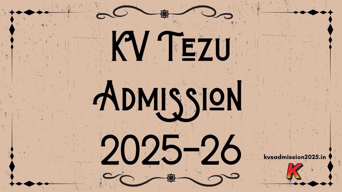 Kendriya Vidyalaya Tezu Admission 2025-26
