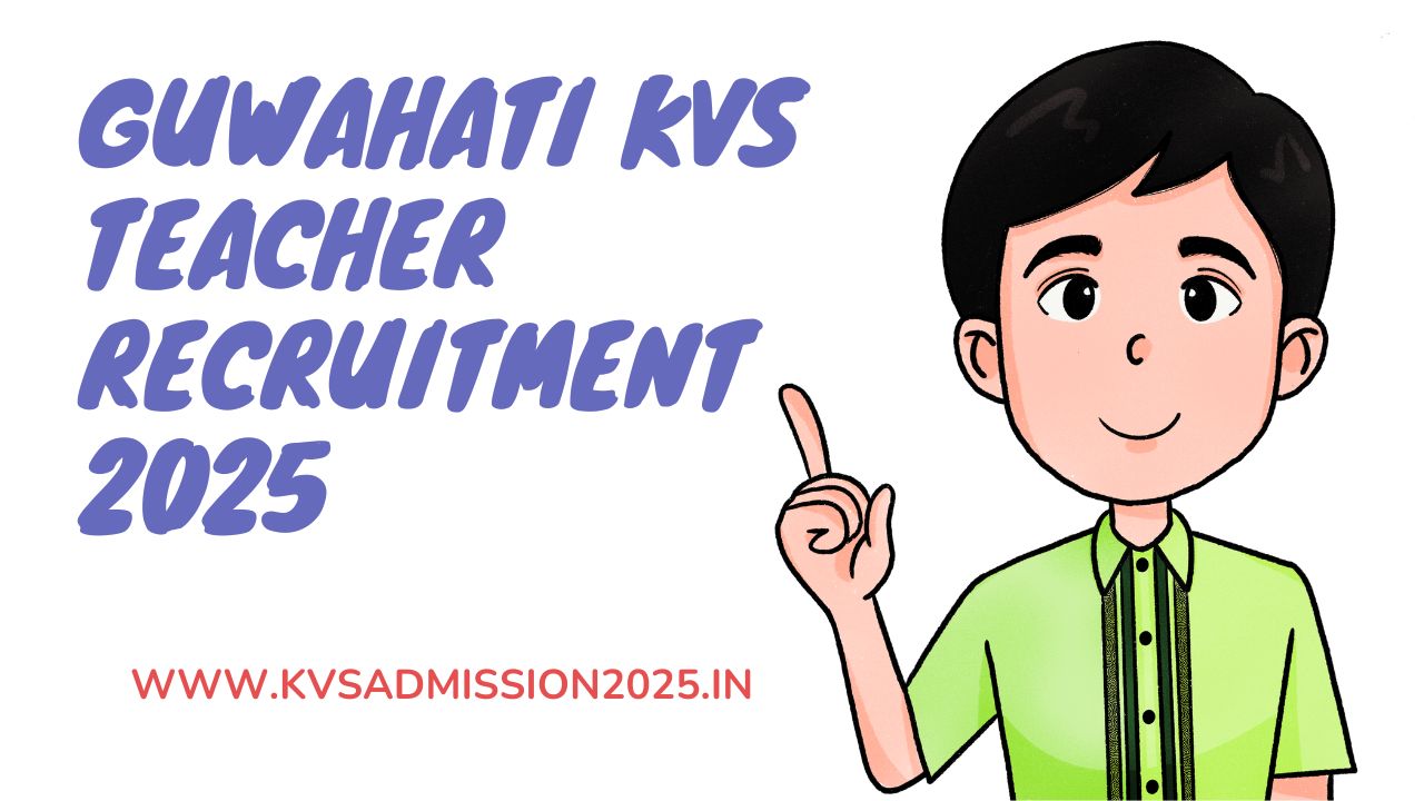 Guwahati KVS Teacher Recruitment 2025