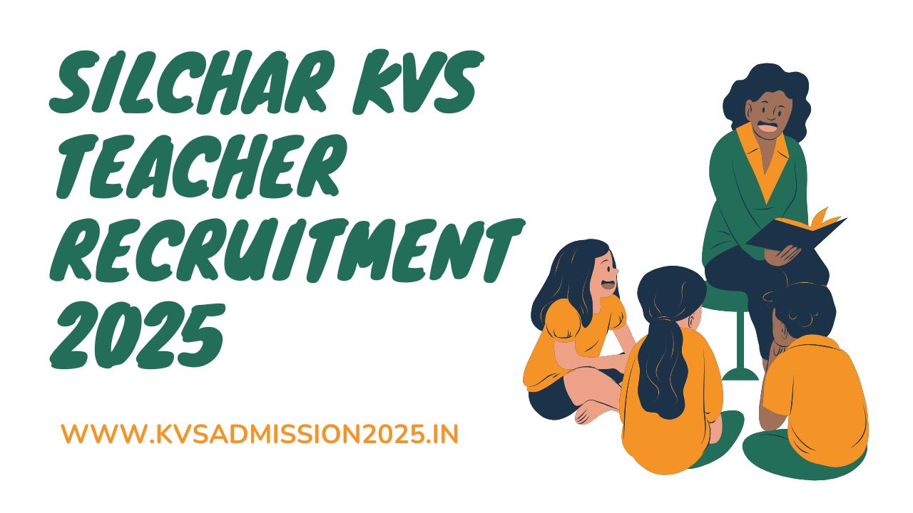 Silchar KVS Teacher Recruitment 2025