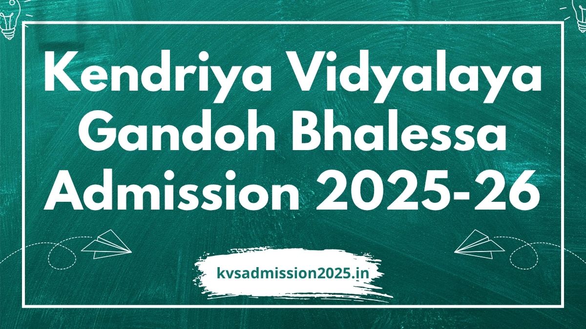 Kendriya Vidyalaya Gandoh Bhalessa Admission 2025-26 Last Date